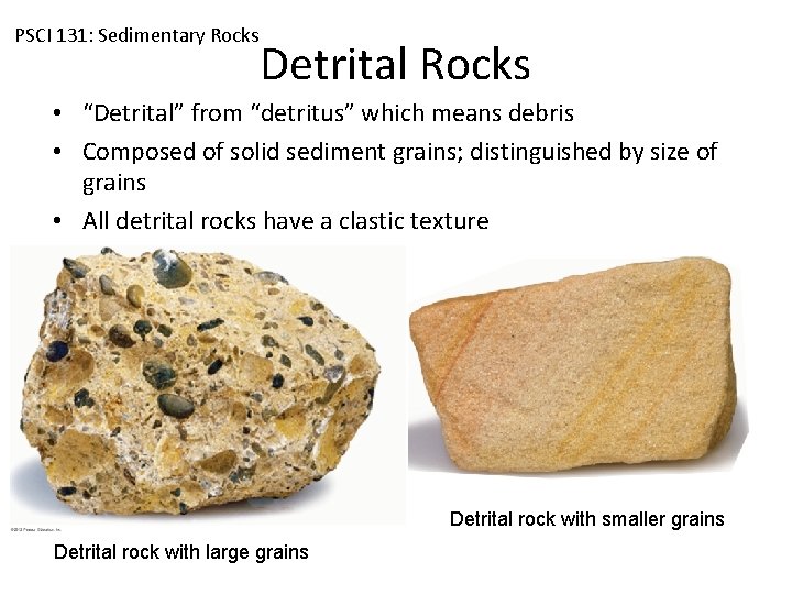 PSCI 131: Sedimentary Rocks Detrital Rocks • “Detrital” from “detritus” which means debris •