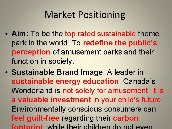 Market Positioning • Aim: To be the top rated sustainable theme park in the