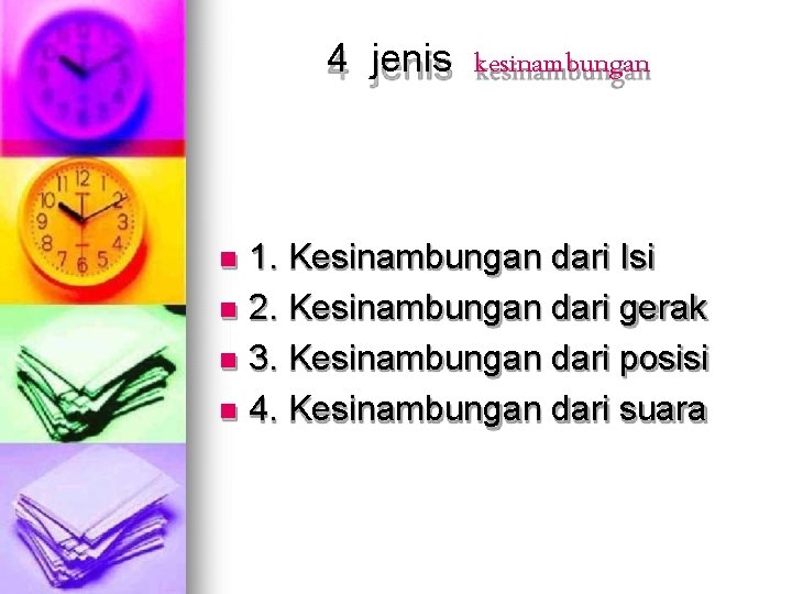 4 jenis kesinambungan 1. Kesinambungan dari Isi 2. Kesinambungan dari gerak 3. Kesinambungan dari