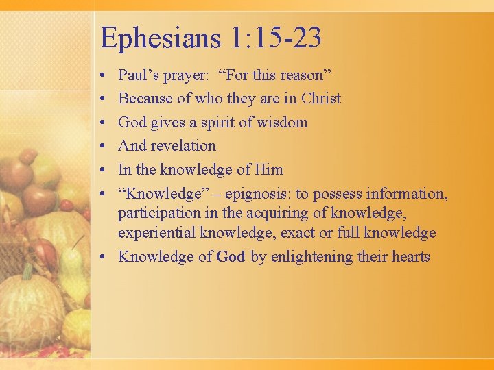 Ephesians 1: 15 -23 • • • Paul’s prayer: “For this reason” Because of