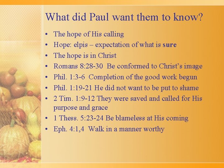 What did Paul want them to know? • • The hope of His calling