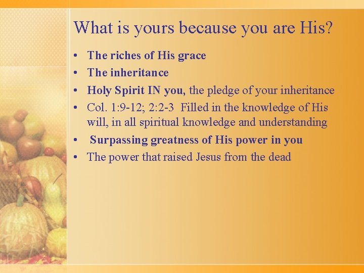 What is yours because you are His? • • The riches of His grace