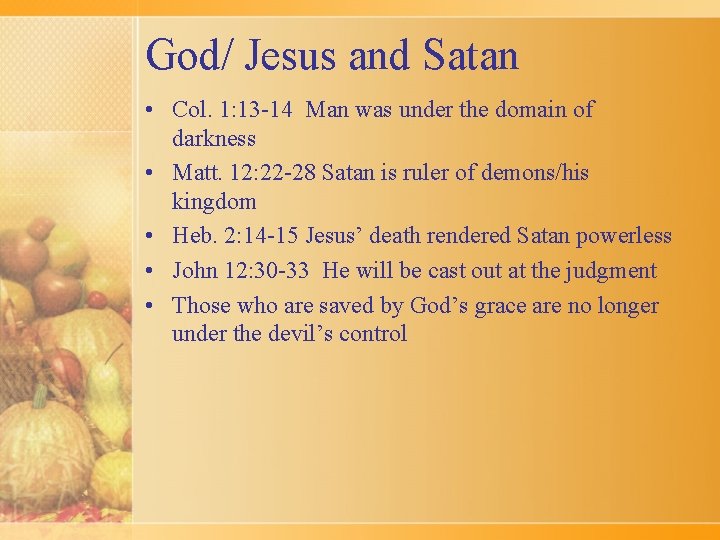 God/ Jesus and Satan • Col. 1: 13 -14 Man was under the domain