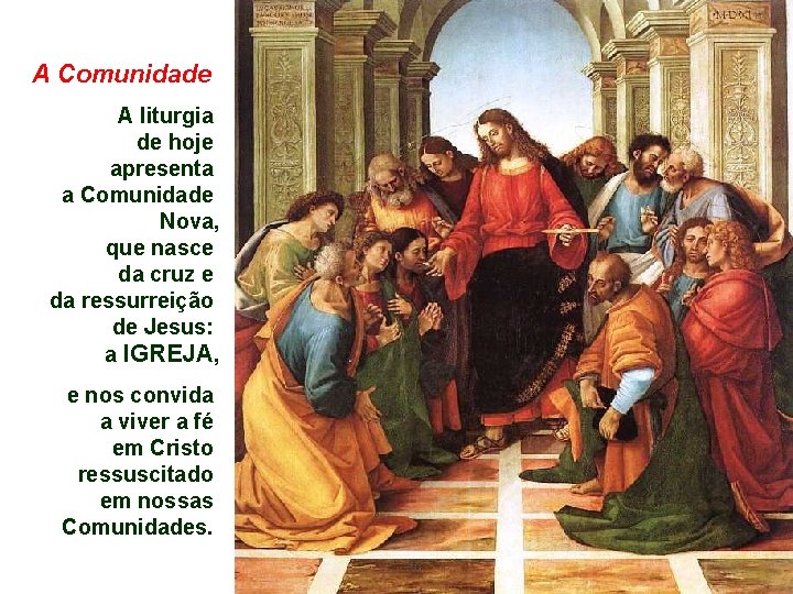 A Comunidade A liturgia de hoje apresenta a Comunidade Nova, que nasce da cruz