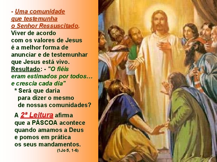 - Uma comunidade que testemunha o Senhor Ressuscitado. Viver de acordo com os valores