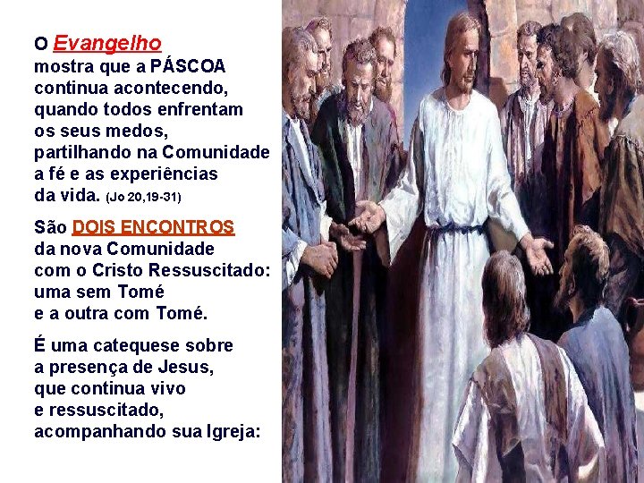 O Evangelho mostra que a PÁSCOA continua acontecendo, quando todos enfrentam os seus medos,