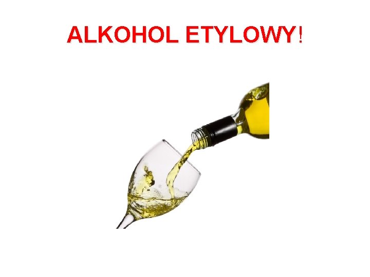 ALKOHOL ETYLOWY! 