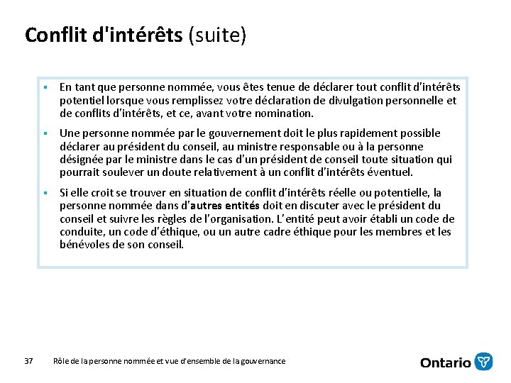 Conflit d'intérêts (suite) 37 § En tant que personne nommée, vous êtes tenue de