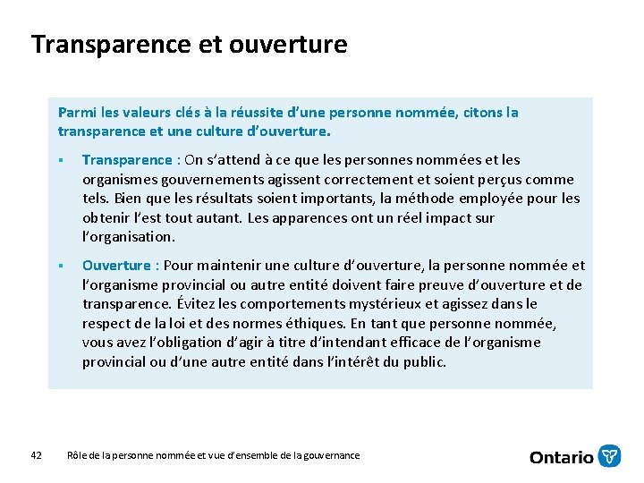 Transparence et ouverture Parmi les valeurs clés à la réussite d’une personne nommée, citons