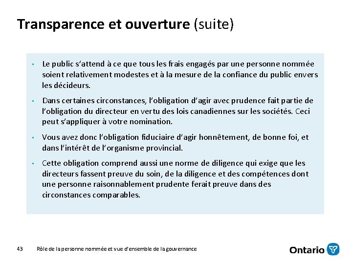 Transparence et ouverture (suite) 43 • Le public s’attend à ce que tous les