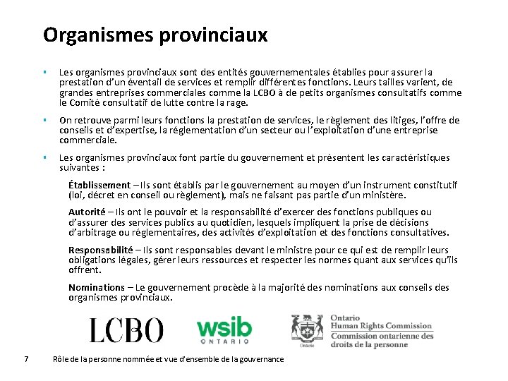 Organismes provinciaux § Les organismes provinciaux sont des entités gouvernementales établies pour assurer la