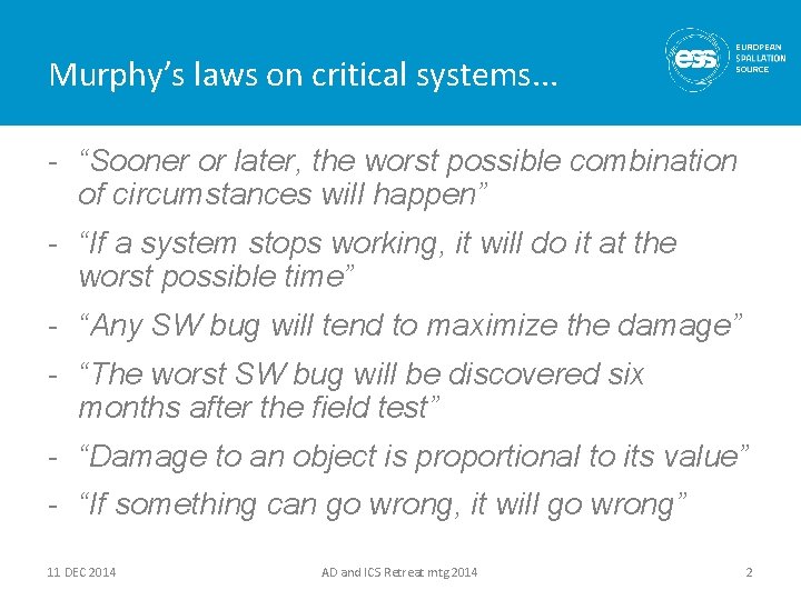 Murphy’s laws on critical systems. . . - “Sooner or later, the worst possible
