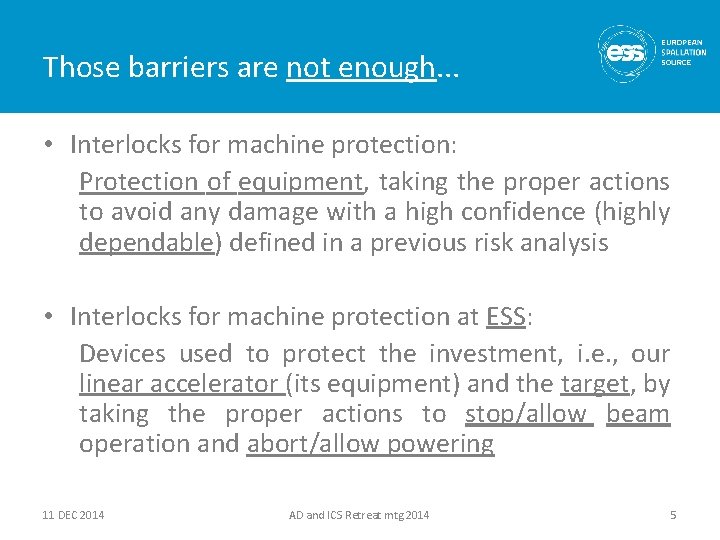 Those barriers are not enough. . . • Interlocks for machine protection: Protection of
