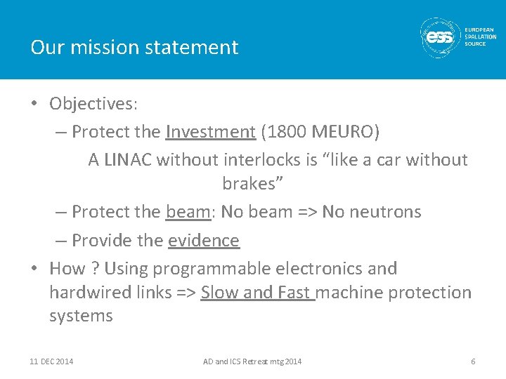 Our mission statement • Objectives: – Protect the Investment (1800 MEURO) A LINAC without