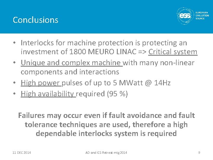 Conclusions • Interlocks for machine protection is protecting an investment of 1800 MEURO LINAC