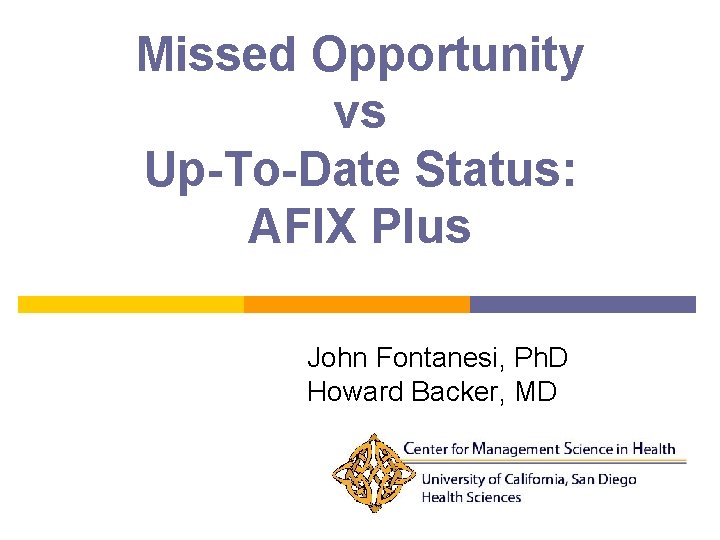 Missed Opportunity vs Up-To-Date Status: AFIX Plus John Fontanesi, Ph. D Howard Backer, MD