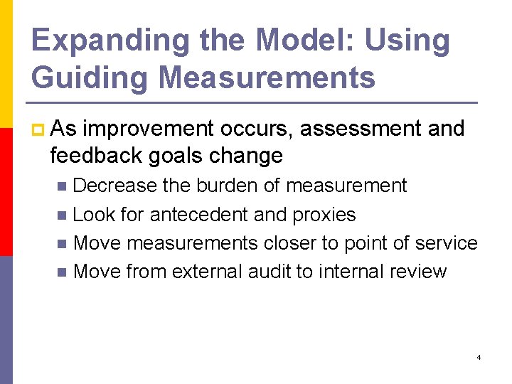 Expanding the Model: Using Guiding Measurements p As improvement occurs, assessment and feedback goals