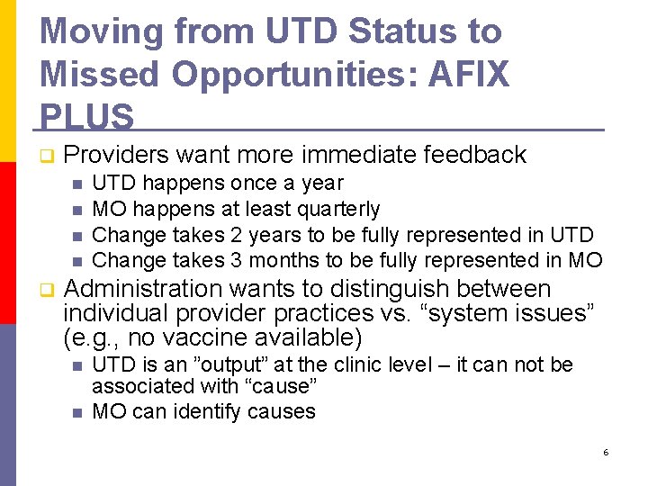 Moving from UTD Status to Missed Opportunities: AFIX PLUS q Providers want more immediate