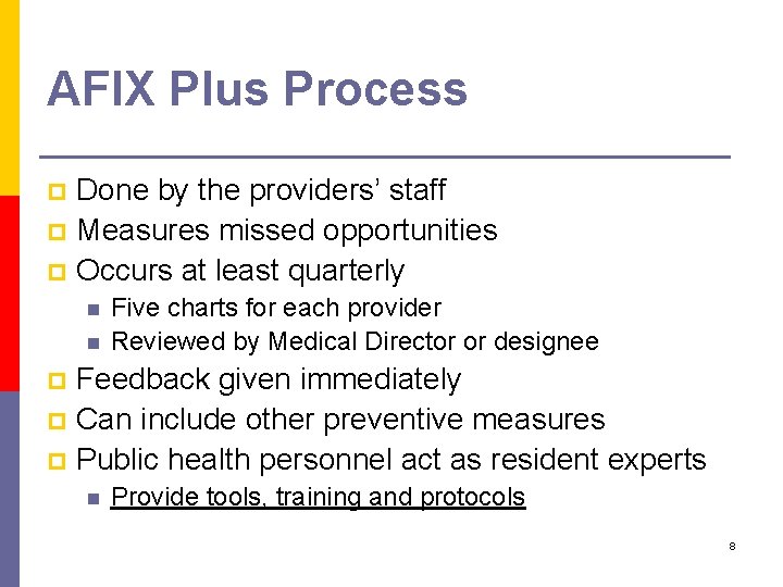 AFIX Plus Process Done by the providers’ staff p Measures missed opportunities p Occurs