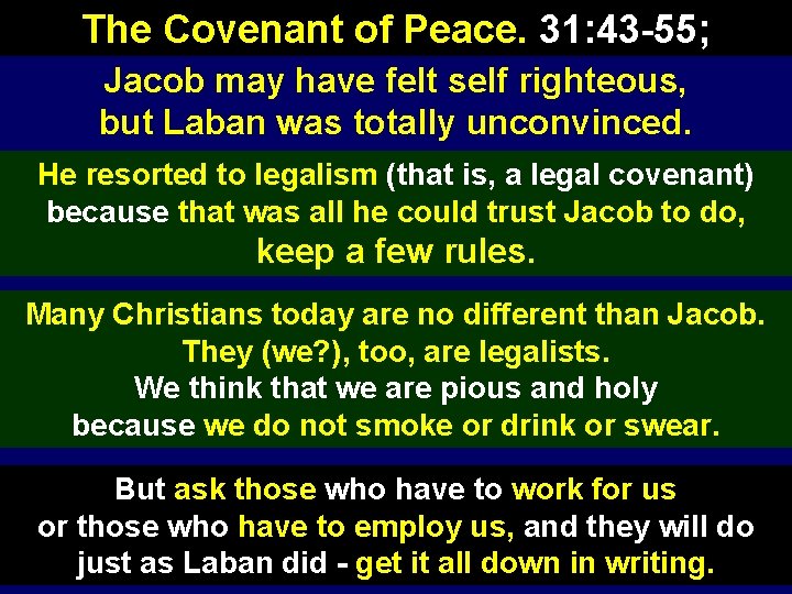 The Covenant of Peace. 31: 43 -55; Jacob may have felt self righteous, but