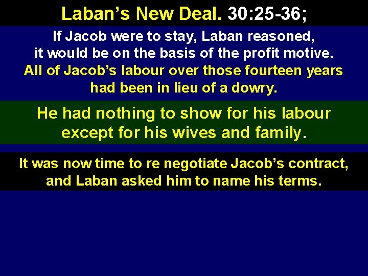 Laban’s New Deal. 30: 25 -36; If Jacob were to stay, Laban reasoned, it