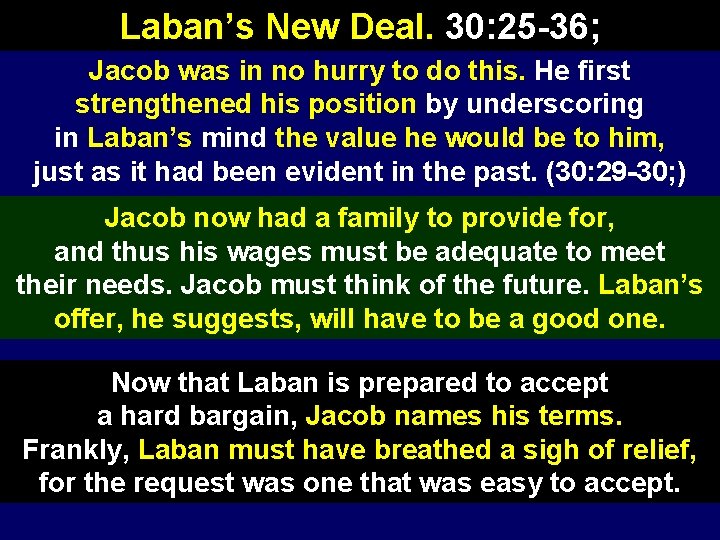 Laban’s New Deal. 30: 25 -36; Jacob was in no hurry to do this.