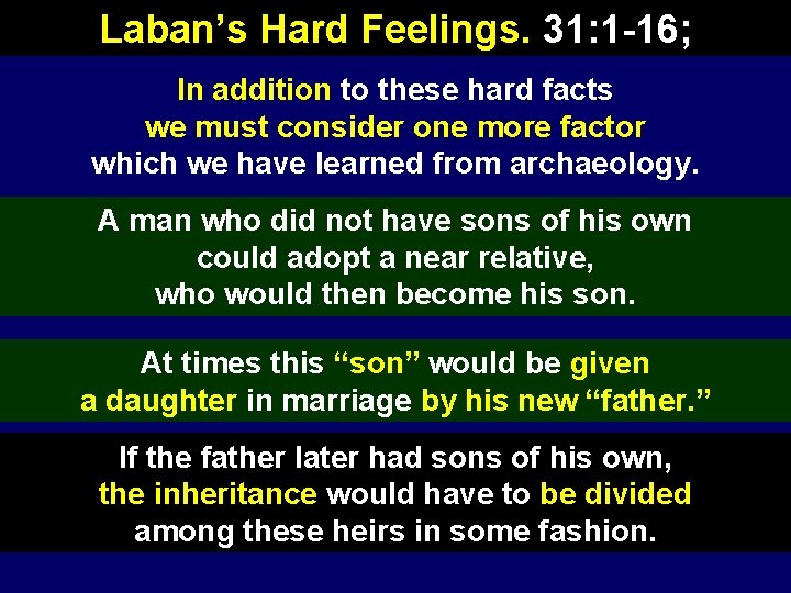 Laban’s Hard Feelings. 31: 1 -16; In addition to these hard facts we must