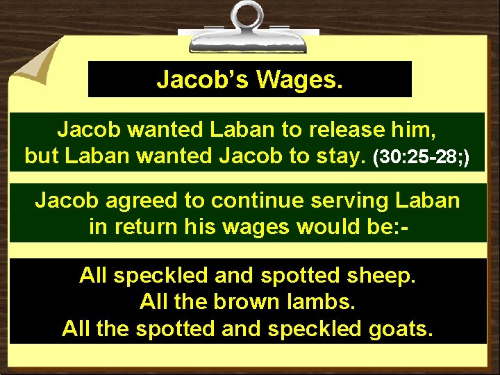 Jacob’s Wages. Jacob wanted Laban to release him, but Laban wanted Jacob to stay.