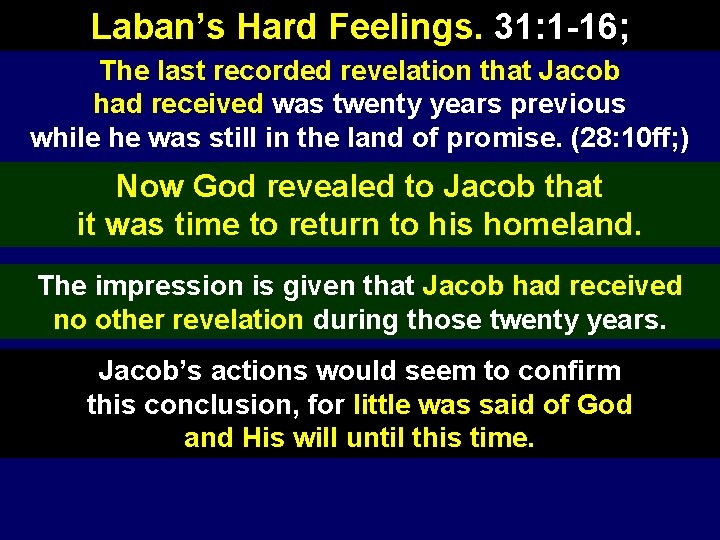 Laban’s Hard Feelings. 31: 1 -16; The last recorded revelation that Jacob had received