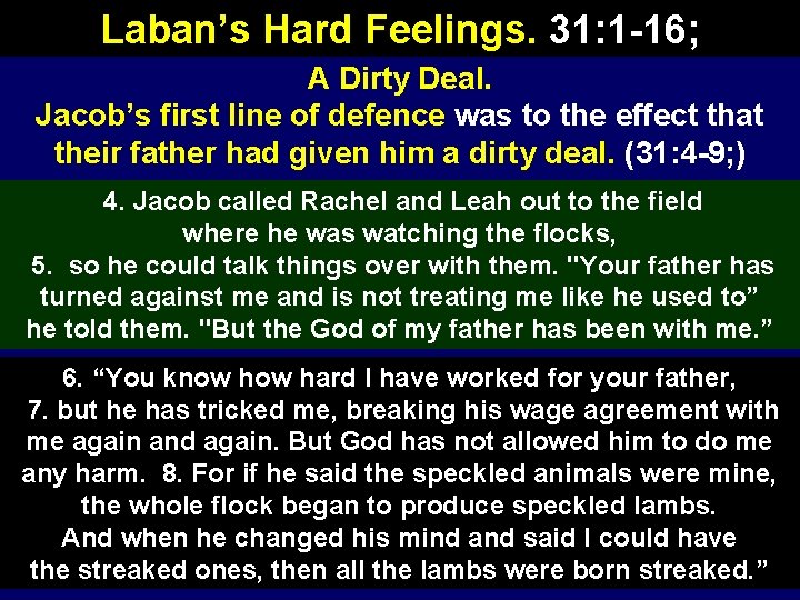 Laban’s Hard Feelings. 31: 1 -16; A Dirty Deal. Jacob’s first line of defence