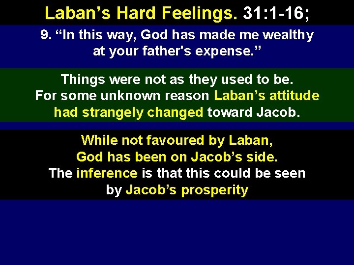 Laban’s Hard Feelings. 31: 1 -16; 9. “In this way, God has made me
