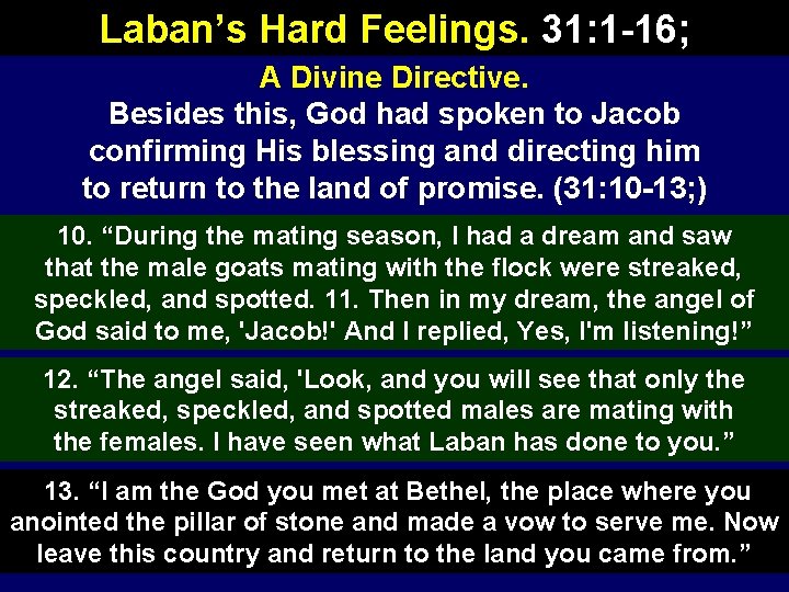 Laban’s Hard Feelings. 31: 1 -16; A Divine Directive. Besides this, God had spoken