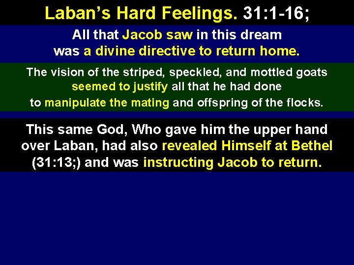 Laban’s Hard Feelings. 31: 1 -16; All that Jacob saw in this dream was