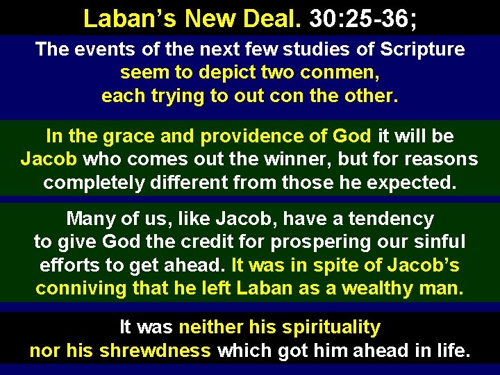 Laban’s New Deal. 30: 25 -36; The events of the next few studies of