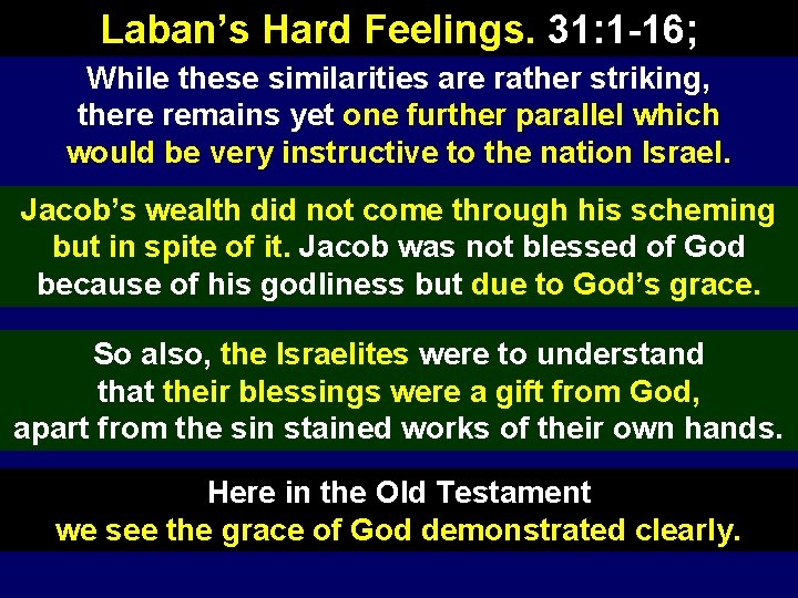 Laban’s Hard Feelings. 31: 1 -16; While these similarities are rather striking, there remains