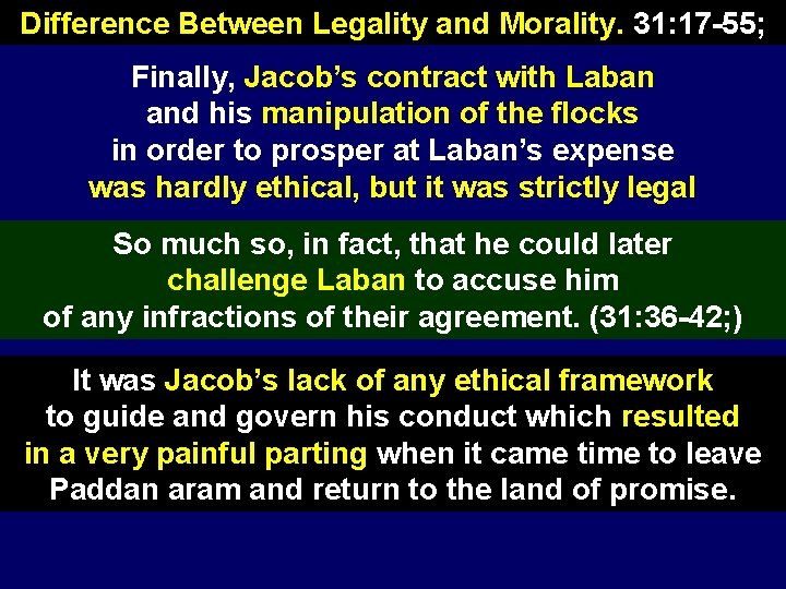 Difference Between Legality and Morality. 31: 17 -55; Finally, Jacob’s contract with Laban and