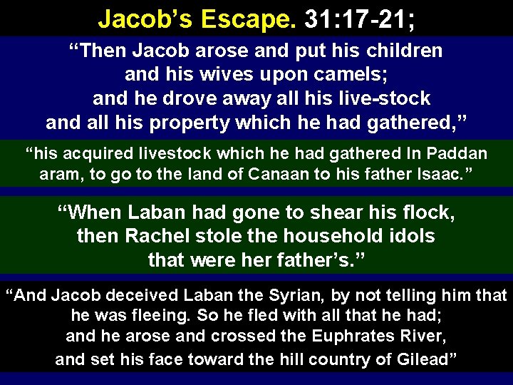 Jacob’s Escape. 31: 17 -21; “Then Jacob arose and put his children and his