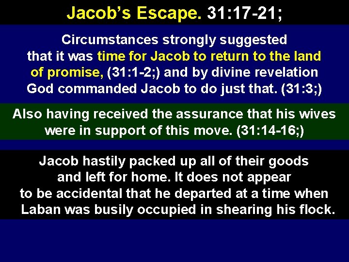 Jacob’s Escape. 31: 17 -21; Circumstances strongly suggested that it was time for Jacob