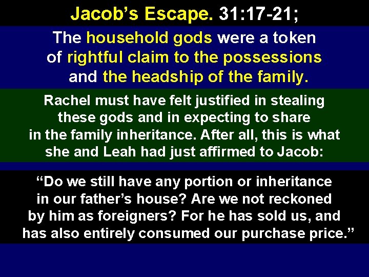 Jacob’s Escape. 31: 17 -21; The household gods were a token of rightful claim