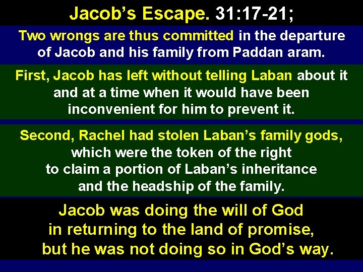 Jacob’s Escape. 31: 17 -21; Two wrongs are thus committed in the departure of