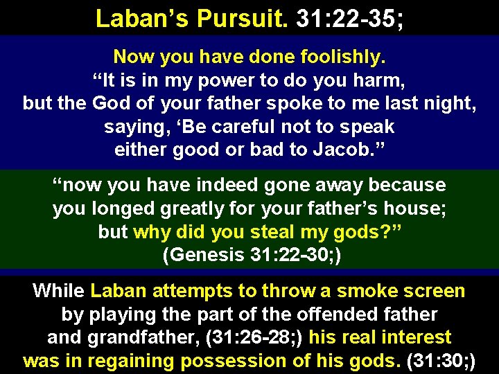 Laban’s Pursuit. 31: 22 -35; Now you have done foolishly. “It is in my
