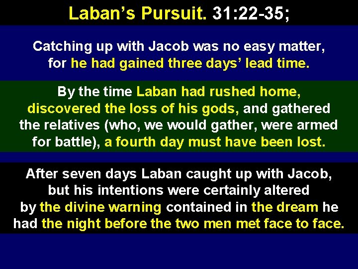 Laban’s Pursuit. 31: 22 -35; Catching up with Jacob was no easy matter, for