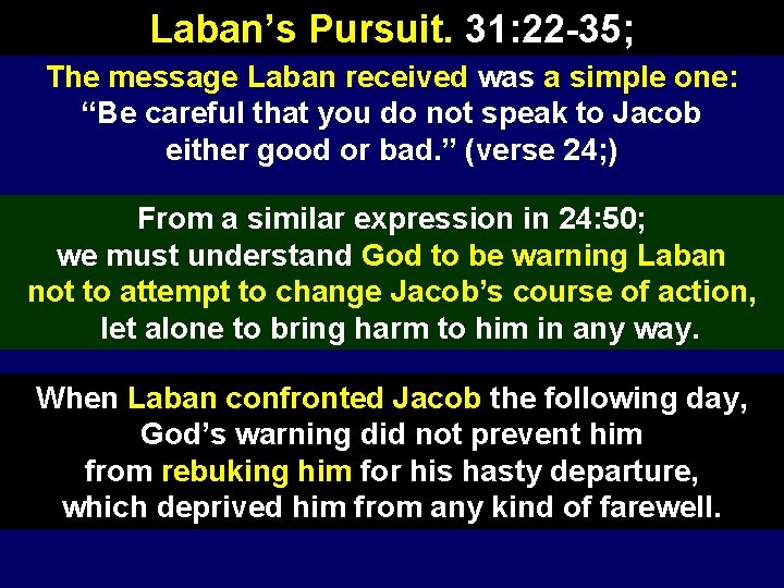 Laban’s Pursuit. 31: 22 -35; The message Laban received was a simple one: “Be