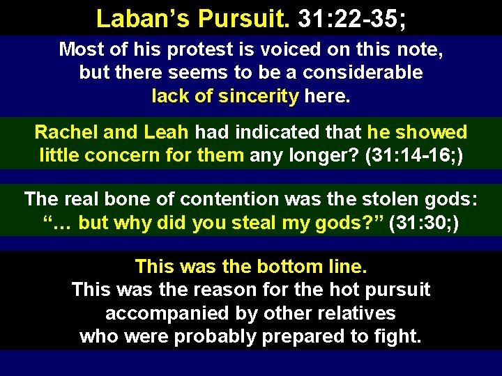 Laban’s Pursuit. 31: 22 -35; Most of his protest is voiced on this note,