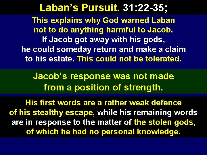 Laban’s Pursuit. 31: 22 -35; This explains why God warned Laban not to do