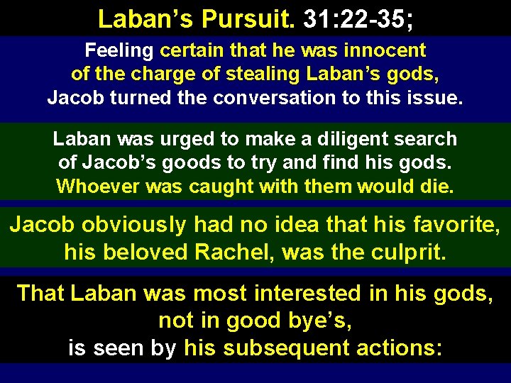 Laban’s Pursuit. 31: 22 -35; Feeling certain that he was innocent of the charge