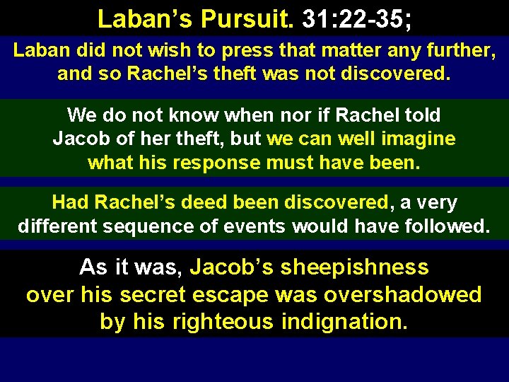 Laban’s Pursuit. 31: 22 -35; Laban did not wish to press that matter any