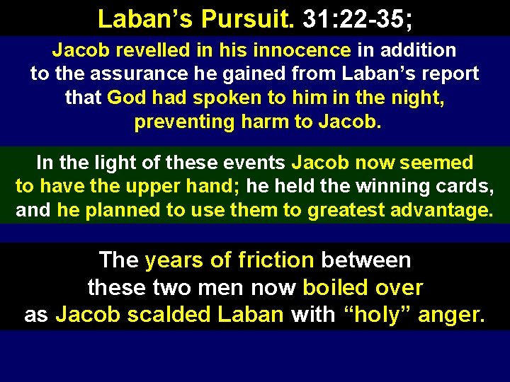 Laban’s Pursuit. 31: 22 -35; Jacob revelled in his innocence in addition to the