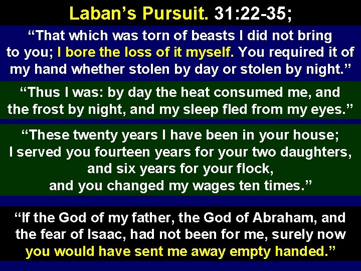 Laban’s Pursuit. 31: 22 -35; “That which was torn of beasts I did not