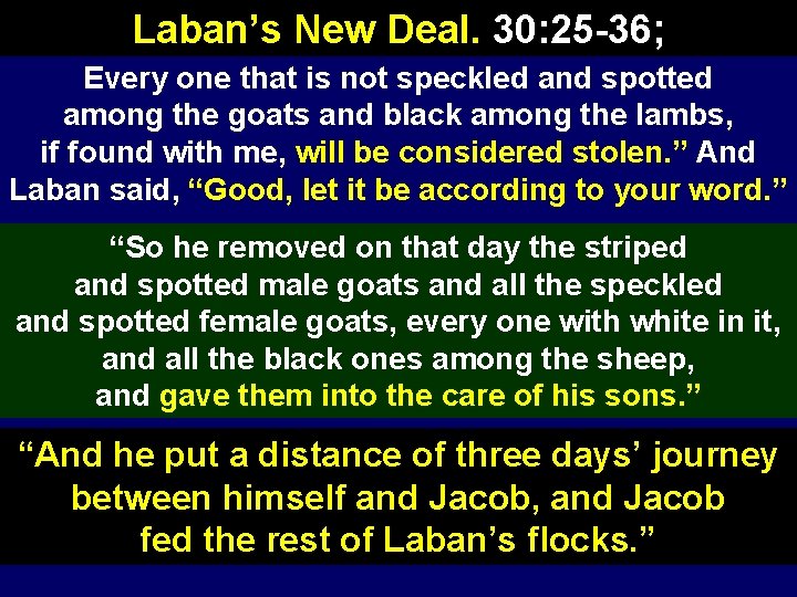 Laban’s New Deal. 30: 25 -36; Every one that is not speckled and spotted